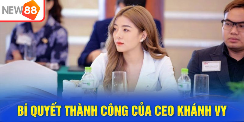 Bí quyết thành công của CEO Khánh Vy