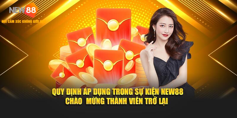 Quy định áp dụng trong sự kiện NEW88 chào mừng thành viên trở lại